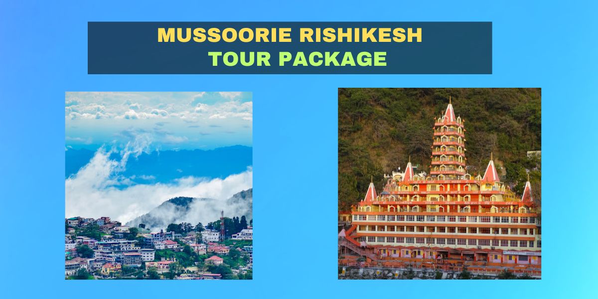 Mussoorie Rishikesh Tour Package