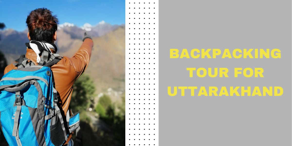 Backpacking Tour for Uttarakhand